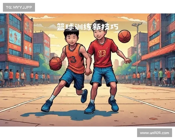 运球技巧提升全解析从基础动作到高级技术的全面突破 运球技巧提升全解析从基础动作到高级技术的全面突破